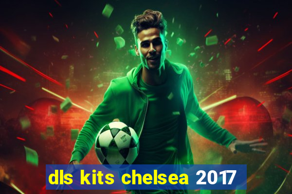 dls kits chelsea 2017